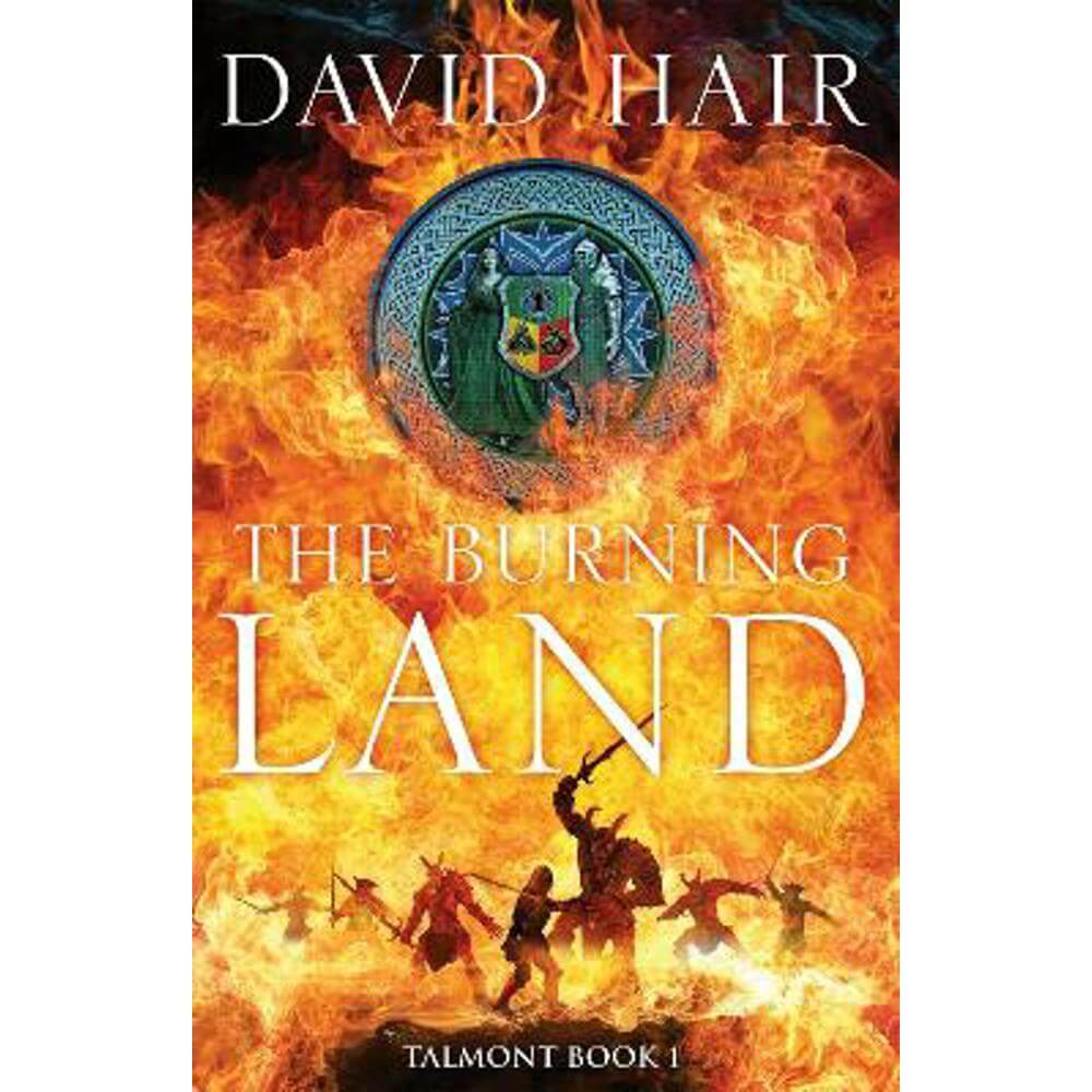 The Burning Land: The Talmont Trilogy Book 1 (Hardback) - David Hair